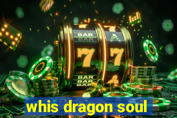 whis dragon soul